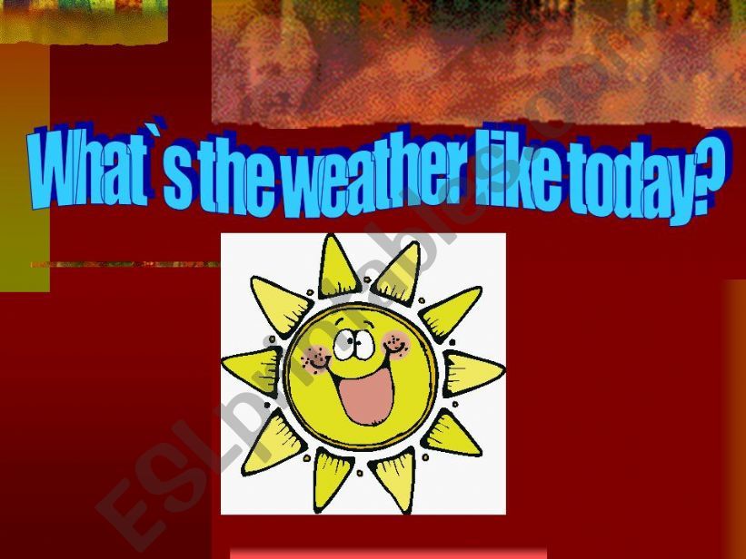 What`s the weather like today? GAME
